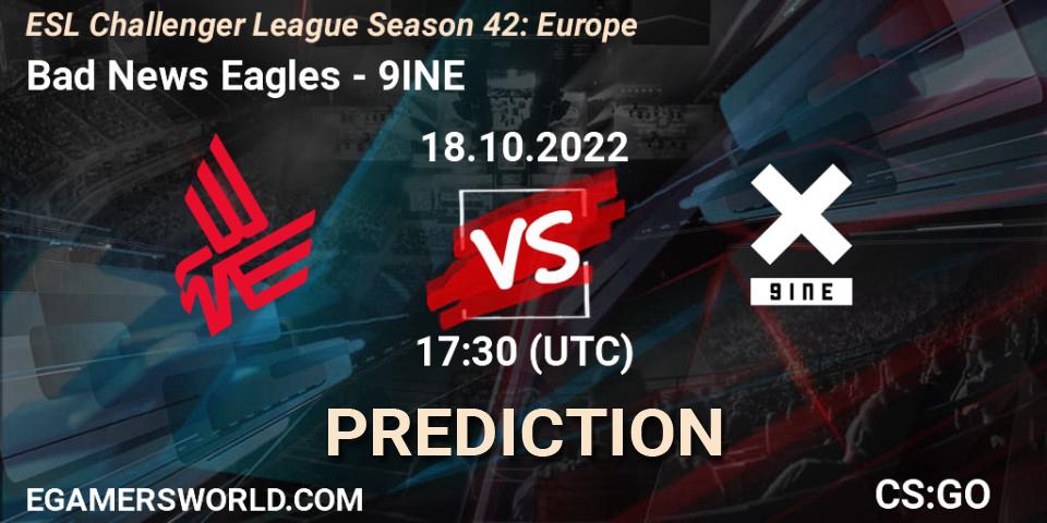 Pronósticos Bad News Eagles - 9INE. 18.10.22. ESL Challenger League Season 42: Europe - CS2 (CS:GO)