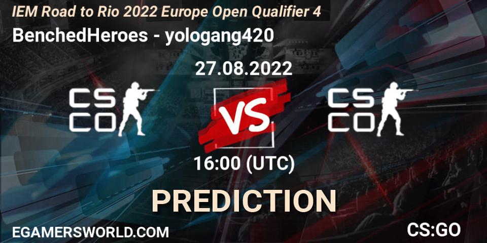 Pronósticos BenchedHeroes - yologang420. 27.08.22. IEM Road to Rio 2022 Europe Open Qualifier 4 - CS2 (CS:GO)