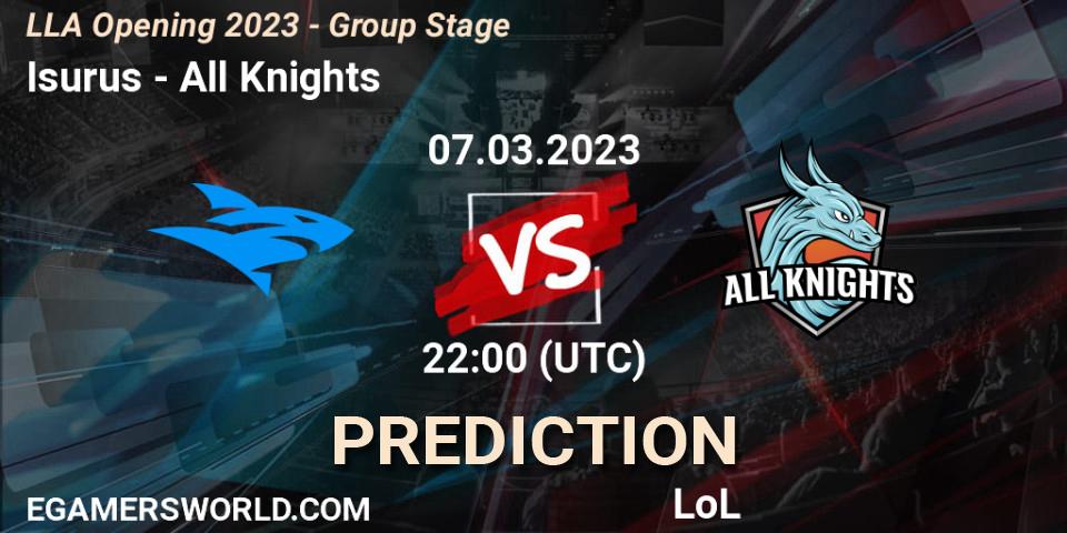 Pronósticos Isurus - All Knights. 07.03.23. LLA Opening 2023 - Group Stage - LoL