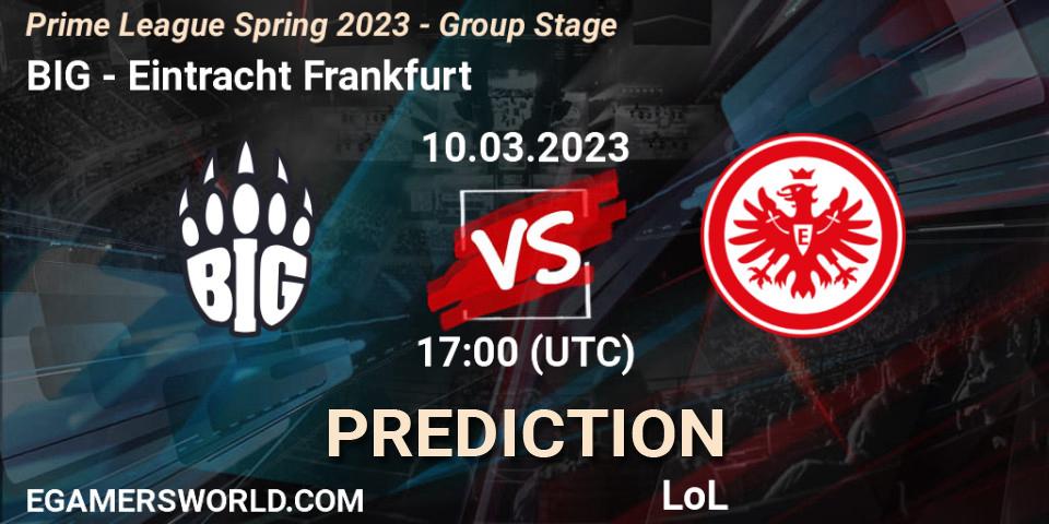 Pronósticos BIG - Eintracht Frankfurt. 10.03.23. Prime League Spring 2023 - Group Stage - LoL