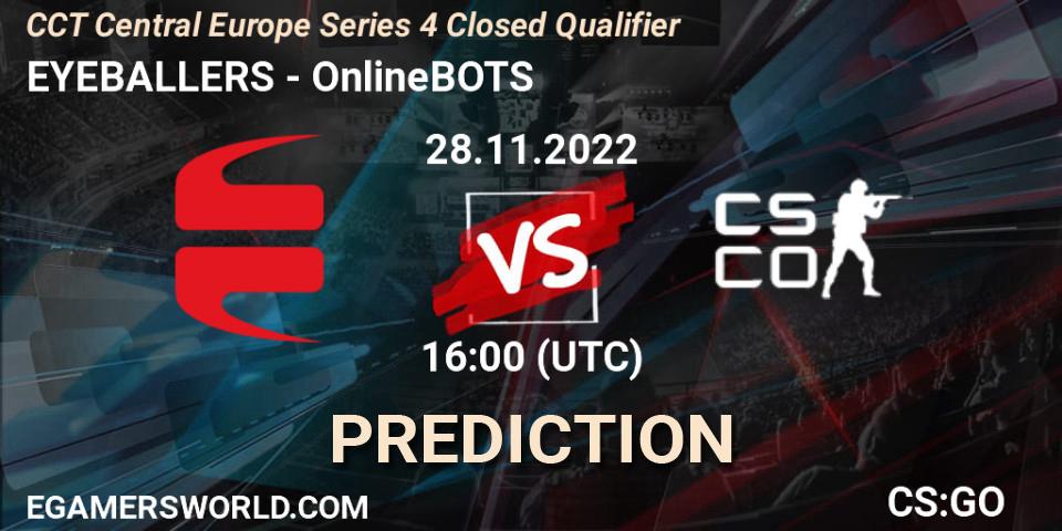 Pronósticos EYEBALLERS - OnlineBOTS. 28.11.22. CCT Central Europe Series 4 Closed Qualifier - CS2 (CS:GO)