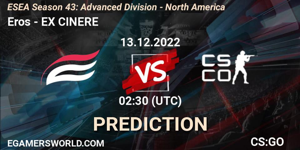 Pronósticos Eros - EX CINERE. 13.12.22. ESEA Season 43: Advanced Division - North America - CS2 (CS:GO)
