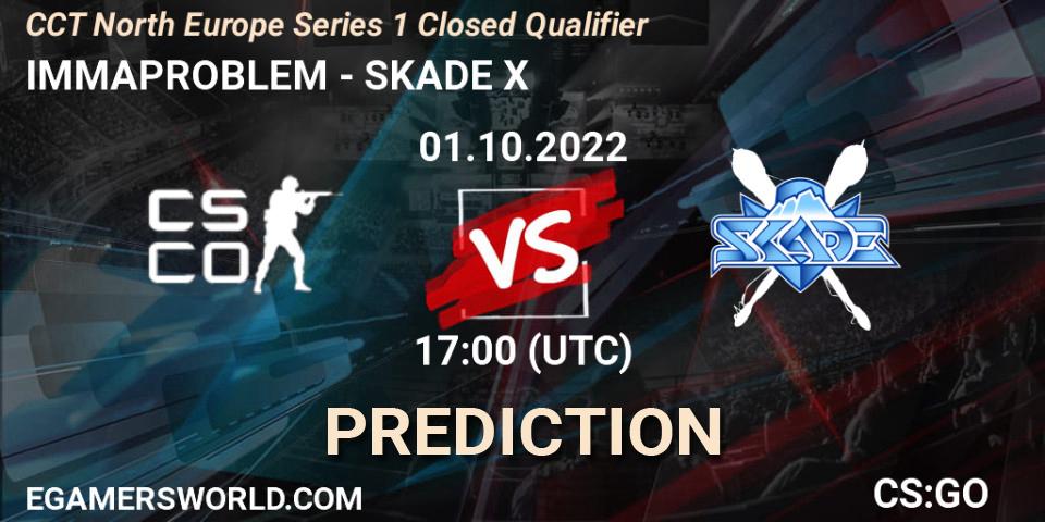 Pronósticos IMMAPROBLEM - SKADE X. 01.10.2022 at 17:00. CCT North Europe Series 1 Closed Qualifier - Counter-Strike (CS2)