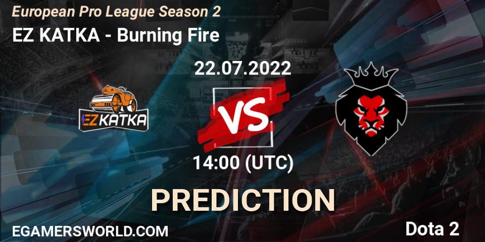 Pronósticos EZ KATKA - Burning Fire. 22.07.22. European Pro League Season 2 - Dota 2