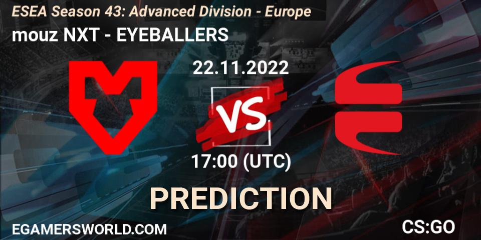 Pronósticos mouz NXT - EYEBALLERS. 22.11.2022 at 17:00. ESEA Season 43: Advanced Division - Europe - Counter-Strike (CS2)