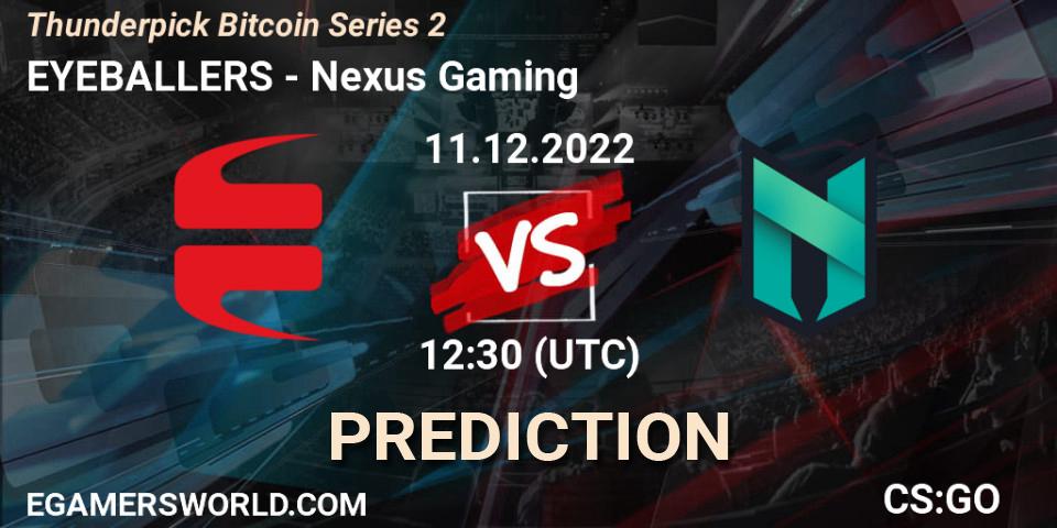 Pronósticos EYEBALLERS - Nexus Gaming. 11.12.2022 at 12:30. Thunderpick Bitcoin Series 2 - Counter-Strike (CS2)