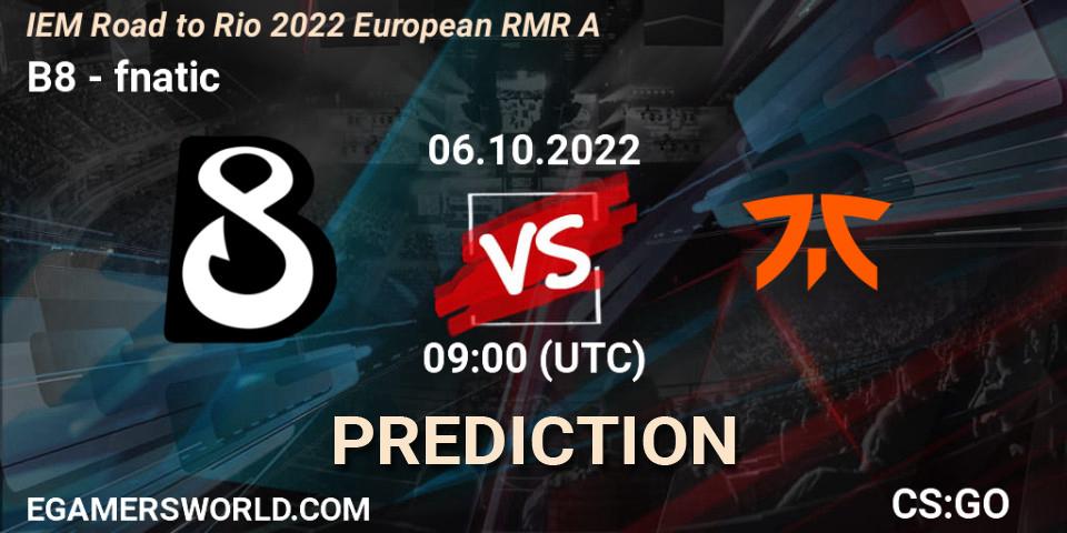 Pronósticos B8 - fnatic. 06.10.2022 at 09:00. IEM Road to Rio 2022 European RMR A - Counter-Strike (CS2)