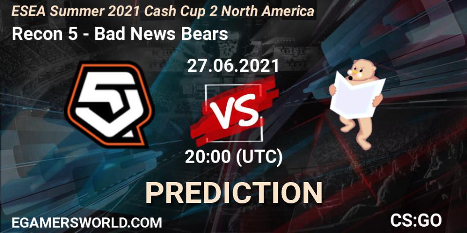 Pronósticos Recon 5 - Bad News Bears. 27.06.2021 at 20:00. ESEA Cash Cup: North America - Summer 2021 #2 - Counter-Strike (CS2)