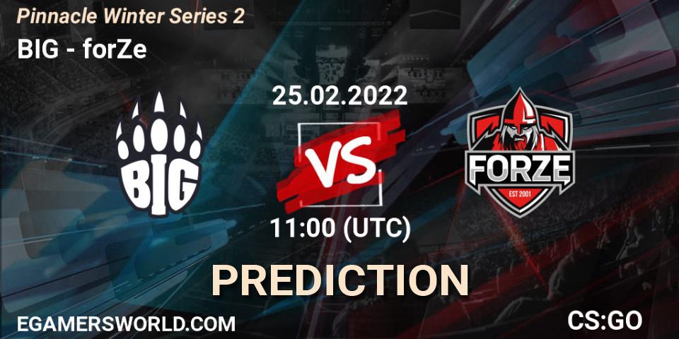 Pronósticos BIG - forZe. 25.02.2022 at 11:00. Pinnacle Winter Series 2 - Counter-Strike (CS2)