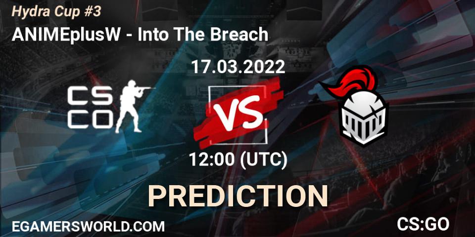 Pronósticos ANIMEplusW - Into The Breach. 17.03.2022 at 12:00. Hydra Cup #3 - Counter-Strike (CS2)