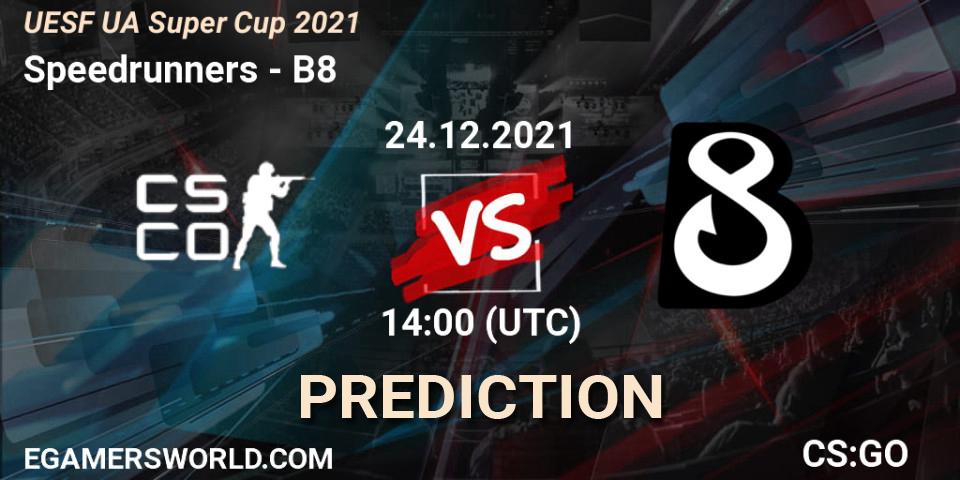 Pronósticos Speedrunners - B8. 24.12.2021 at 14:00. UESF Ukrainian Super Cup 2021 - Counter-Strike (CS2)