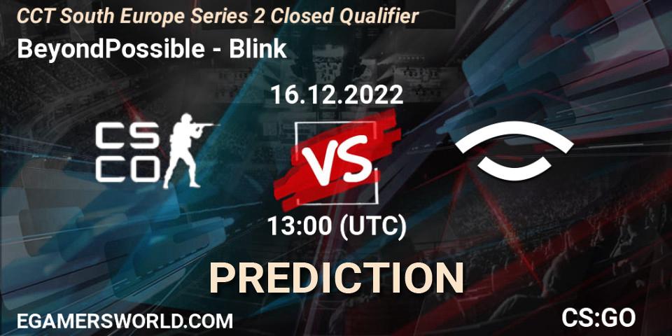 Pronósticos BeyondPossible - Blink. 16.12.2022 at 13:15. CCT South Europe Series 2 Closed Qualifier - Counter-Strike (CS2)