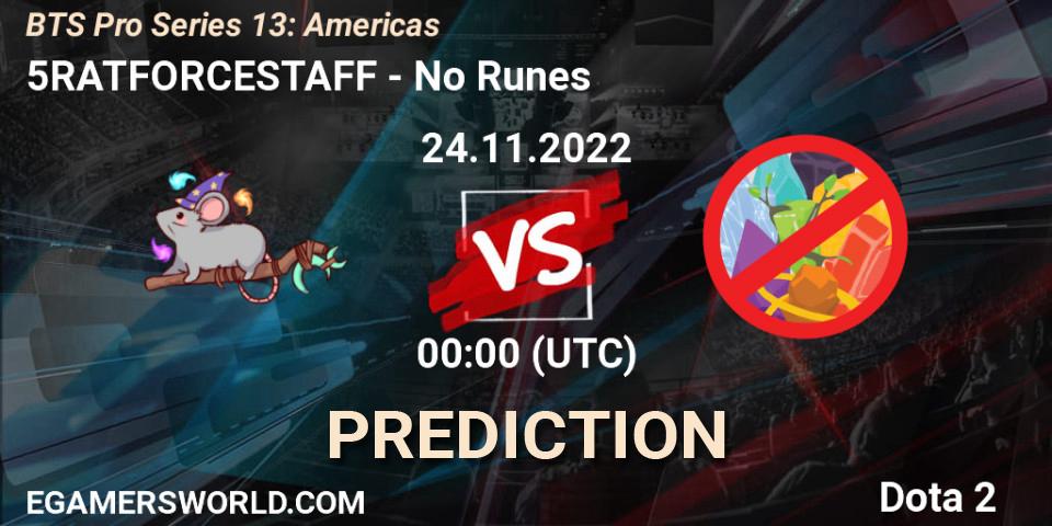 Pronósticos 5RATFORCESTAFF - No Runes. 24.11.2022 at 00:08. BTS Pro Series 13: Americas - Dota 2
