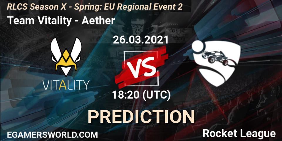 Pronósticos Team Vitality - Aether. 26.03.2021 at 18:10. RLCS Season X - Spring: EU Regional Event 2 - Rocket League