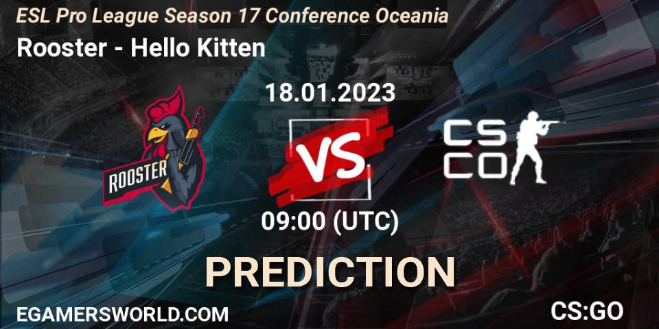 Pronósticos Rooster - Hello Kitten. 18.01.2023 at 09:00. ESL Pro League Season 17 Conference Oceania - Counter-Strike (CS2)