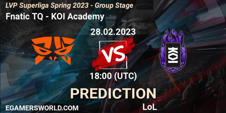 Pronósticos Fnatic TQ - KOI Academy. 28.02.23. LVP Superliga Spring 2023 - Group Stage - LoL