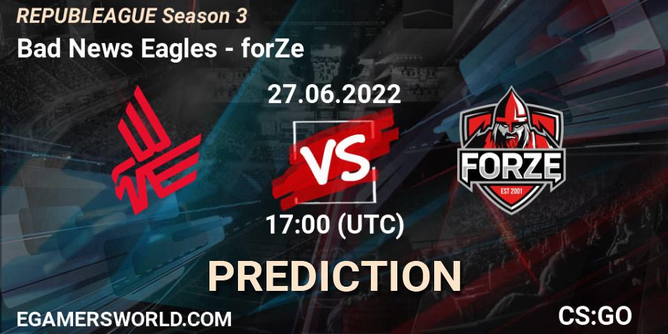 Pronósticos Bad News Eagles - forZe. 27.06.2022 at 17:00. REPUBLEAGUE Season 3 - Counter-Strike (CS2)