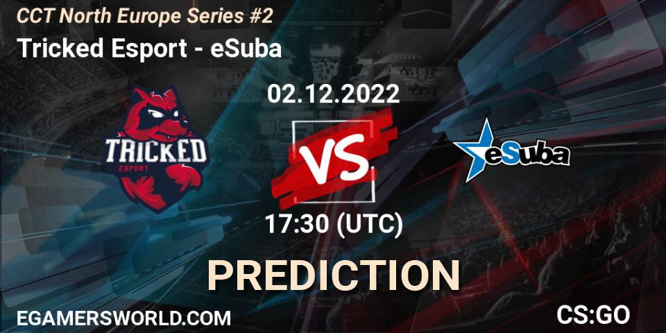 Pronósticos Tricked Esport - eSuba. 02.12.22. CCT North Europe Series #2 - CS2 (CS:GO)