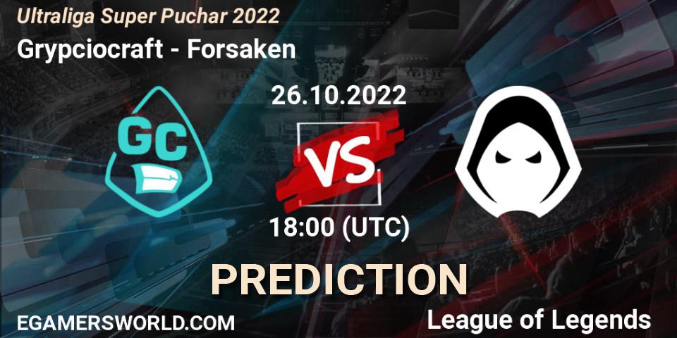 Pronósticos Grypciocraft - Forsaken. 26.10.2022 at 18:00. Ultraliga Super Puchar 2022 - LoL