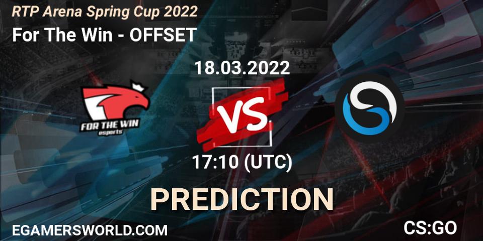 Pronósticos For The Win - OFFSET. 18.03.22. RTP Arena Spring Cup 2022 - CS2 (CS:GO)