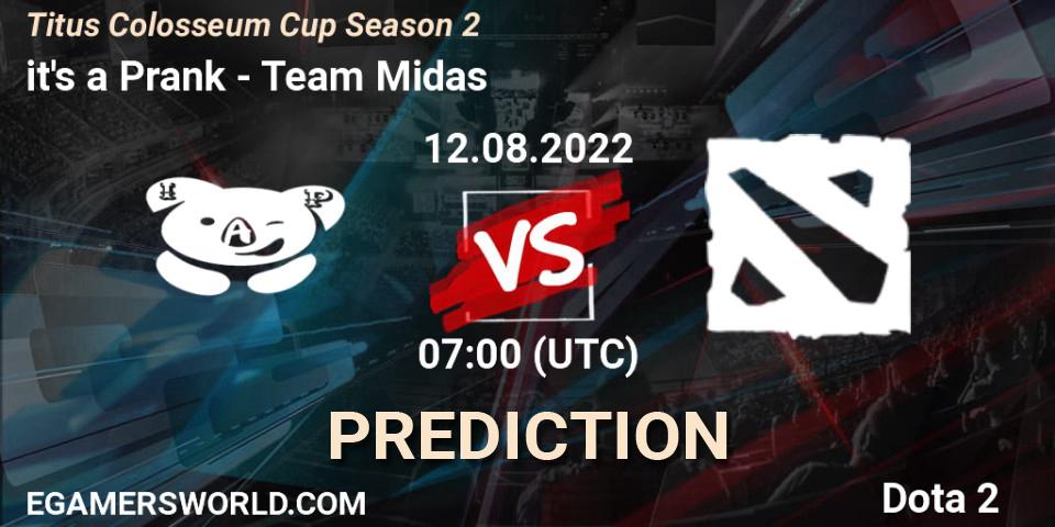 Pronósticos it's a Prank - Team Midas. 12.08.2022 at 07:20. Titus Colosseum Cup Season 2 - Dota 2