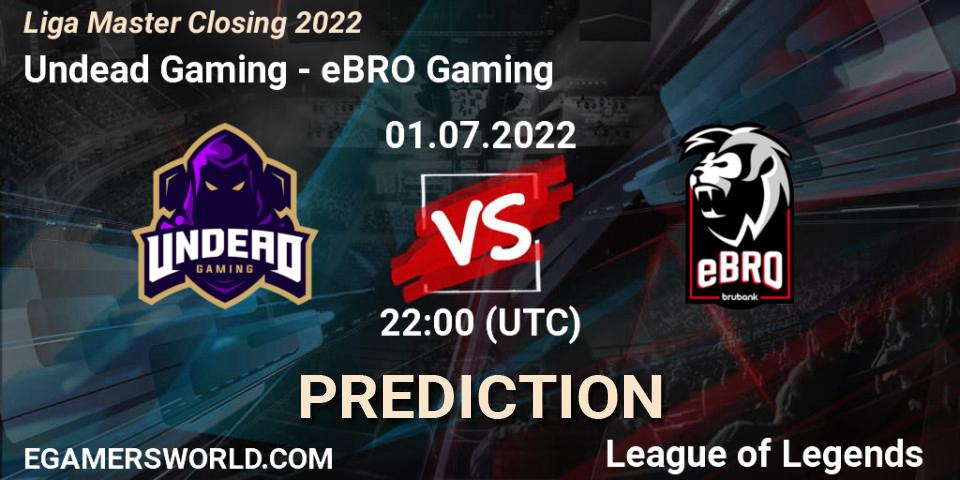 Pronósticos Undead Gaming - eBRO Gaming. 01.07.22. Liga Master Closing 2022 - LoL