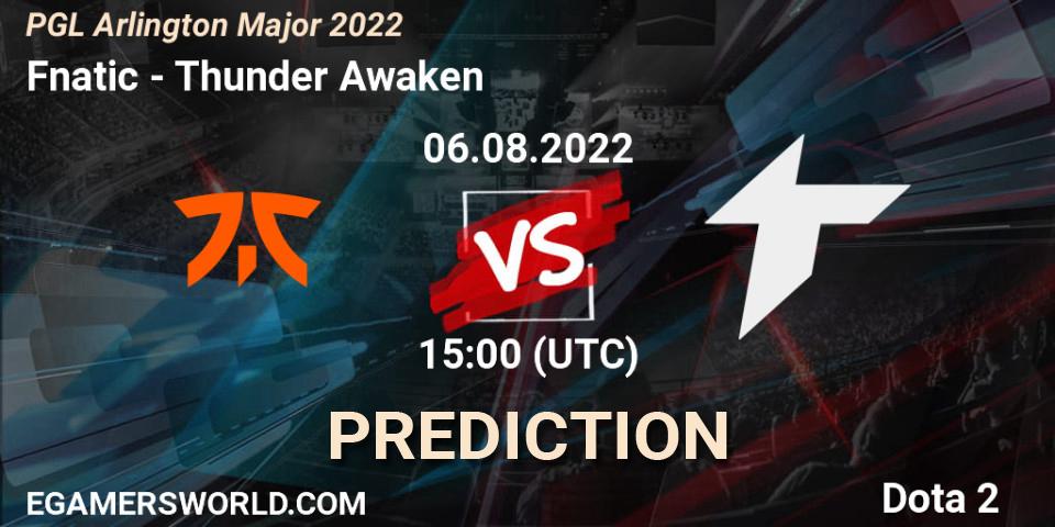 Pronósticos Fnatic - Thunder Awaken. 06.08.2022 at 14:59. PGL Arlington Major 2022 - Group Stage - Dota 2