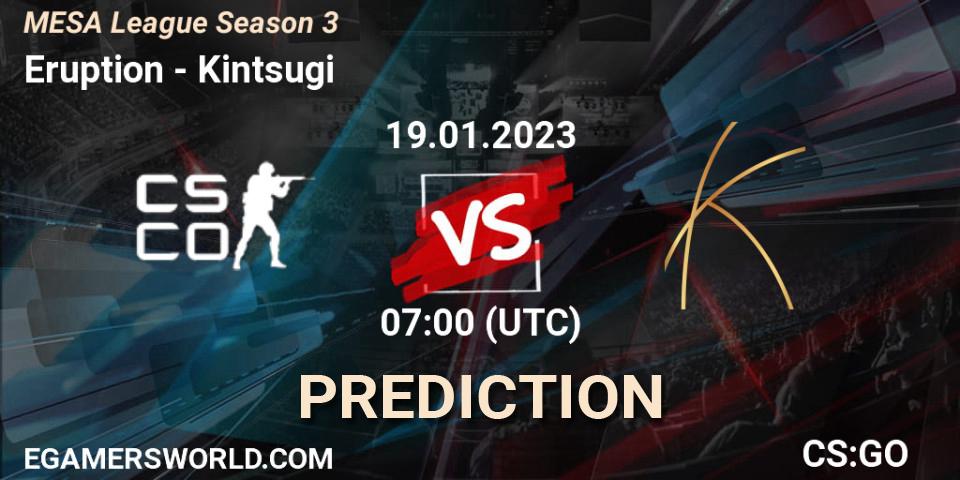 Pronósticos Eruption - Kintsugi. 19.01.2023 at 07:00. MESA League Season 3 - Counter-Strike (CS2)
