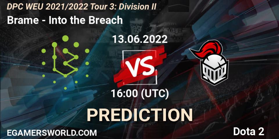 Pronósticos Brame - Into the Breach. 13.06.2022 at 15:55. DPC WEU 2021/2022 Tour 3: Division II - Dota 2