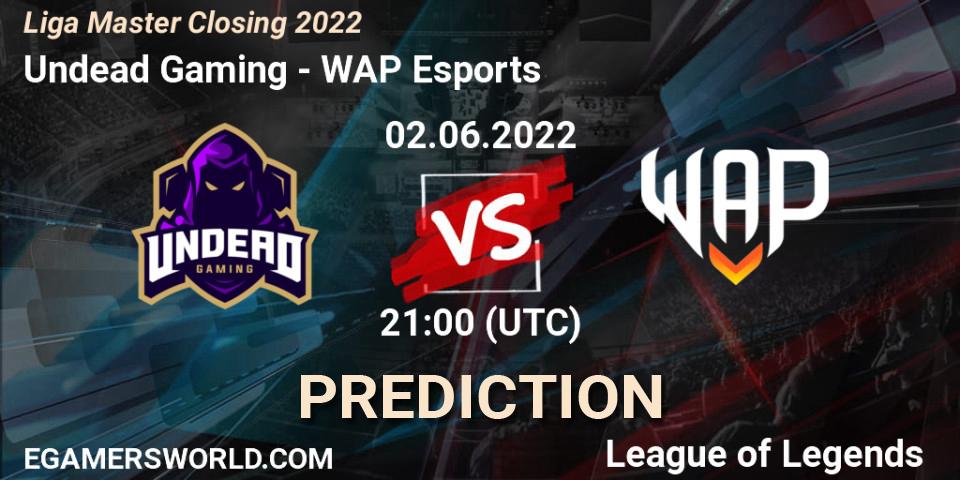 Pronósticos Undead Gaming - WAP Esports. 02.06.22. Liga Master Closing 2022 - LoL