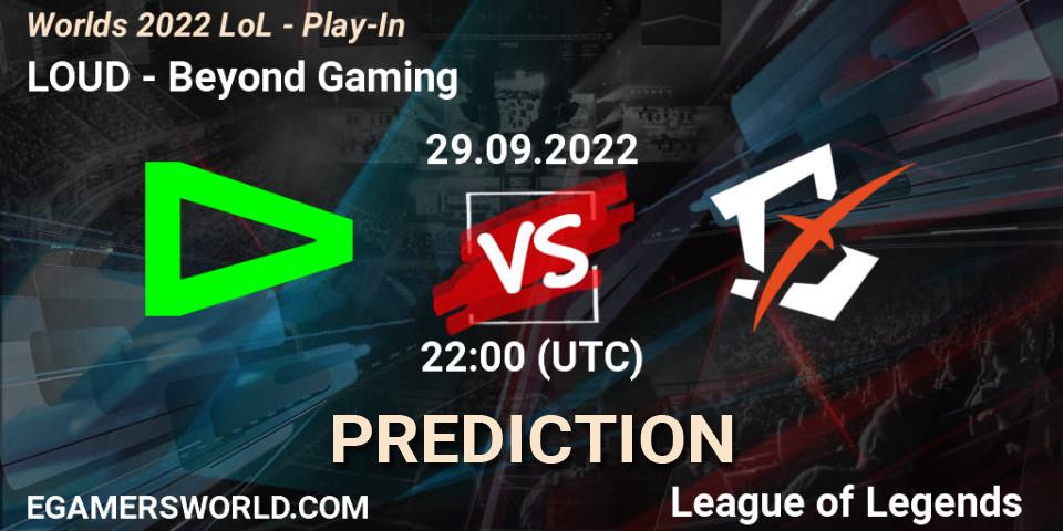 Pronósticos LOUD - Beyond Gaming. 29.09.2022 at 23:30. Worlds 2022 LoL - Play-In - LoL