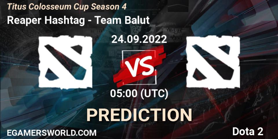 Pronósticos Reaper Hashtag - Team Balut. 24.09.2022 at 05:16. Titus Colosseum Cup Season 4 - Dota 2
