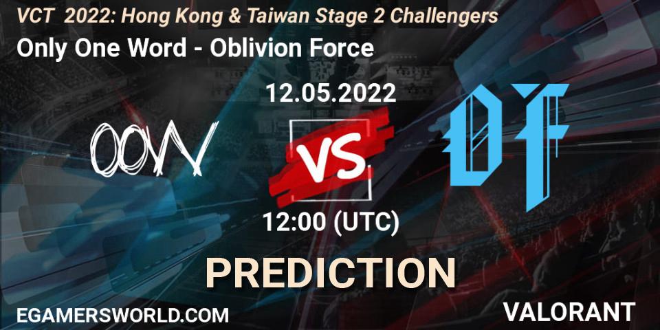 Pronósticos Only One Word - Oblivion Force. 12.05.2022 at 12:00. VCT 2022: Hong Kong & Taiwan Stage 2 Challengers - VALORANT