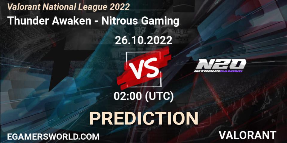 Pronósticos Thunder Awaken - Nitrous Gaming. 26.10.2022 at 02:00. Valorant National League 2022 - VALORANT