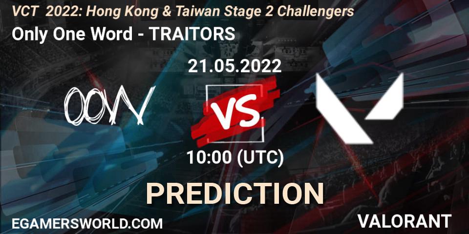 Pronósticos Only One Word - TRAITORS. 21.05.2022 at 10:00. VCT 2022: Hong Kong & Taiwan Stage 2 Challengers - VALORANT