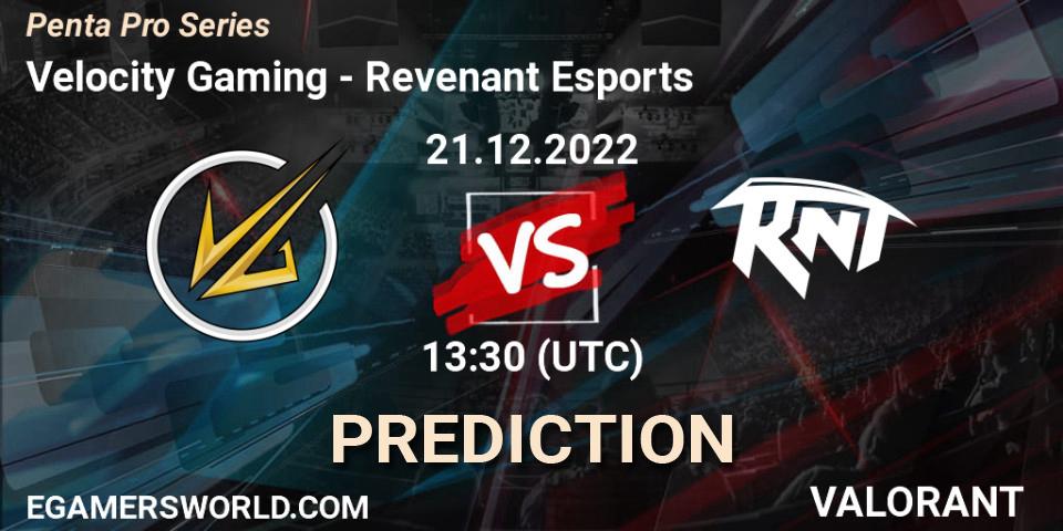 Pronósticos Velocity Gaming - Revenant Esports. 21.12.2022 at 13:30. Penta Pro Series - VALORANT