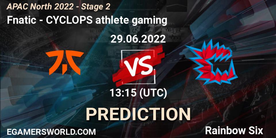 Pronósticos Fnatic - CYCLOPS athlete gaming. 29.06.22. APAC North 2022 - Stage 2 - Rainbow Six