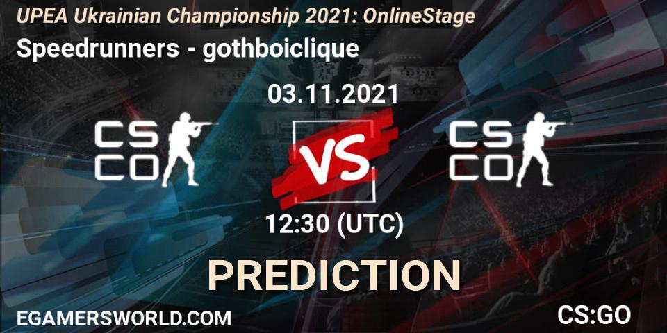 Pronósticos Speedrunners - gothboiclique. 03.11.2021 at 12:20. UPEA Ukrainian Championship 2021: Online Stage - Counter-Strike (CS2)