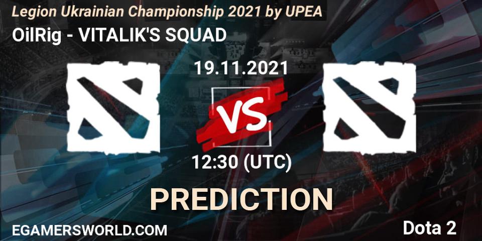 Pronósticos OilRig - VITALIK'S SQUAD. 19.11.2021 at 12:05. Legion Ukrainian Championship 2021 by UPEA - Dota 2