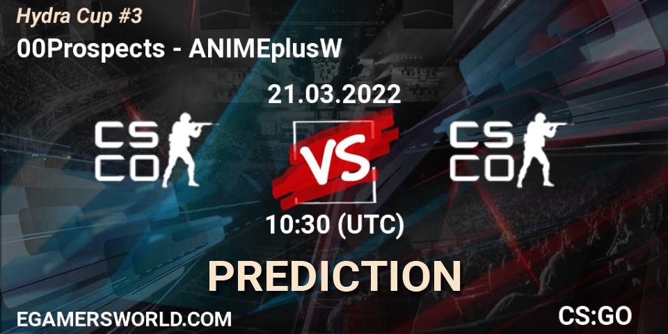 Pronósticos 00Prospects - ANIMEplusW. 21.03.2022 at 10:30. Hydra Cup #3 - Counter-Strike (CS2)