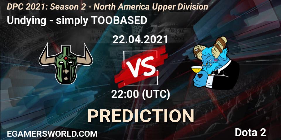 Pronósticos Undying - simply TOOBASED. 22.04.2021 at 22:00. DPC 2021: Season 2 - North America Upper Division - Dota 2