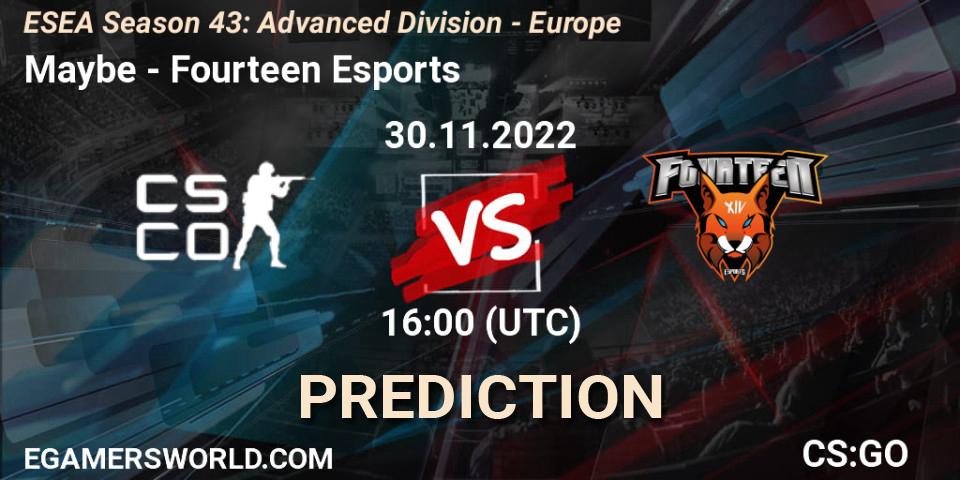 Pronósticos Maybe - Fourteen Esports. 30.11.22. ESEA Season 43: Advanced Division - Europe - CS2 (CS:GO)
