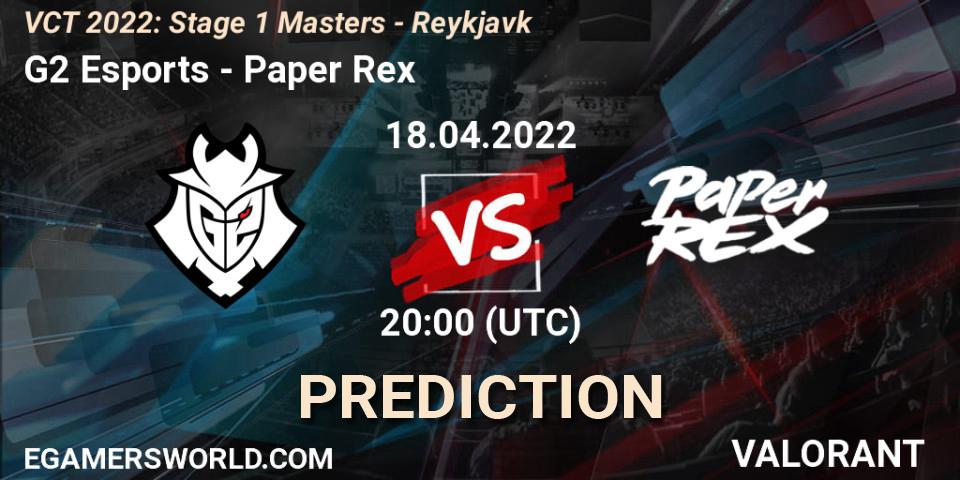 Pronósticos G2 Esports - Paper Rex. 18.04.2022 at 21:00. VCT 2022: Stage 1 Masters - Reykjavík - VALORANT