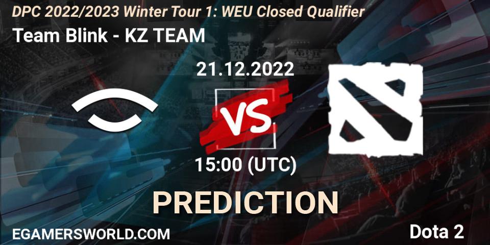 Pronósticos Team Blink - KZ TEAM. 21.12.2022 at 14:59. DPC 2022/2023 Winter Tour 1: WEU Closed Qualifier - Dota 2