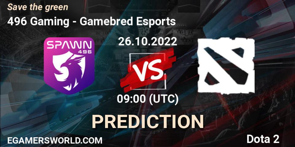 Pronósticos 496 Gaming - Gamebred Esports. 26.10.2022 at 09:05. Save the green - Dota 2