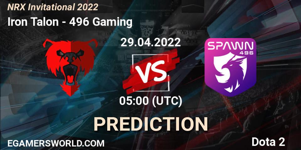 Pronósticos Iron Talon - 496 Gaming. 29.04.2022 at 05:18. NRX Invitational 2022 - Dota 2