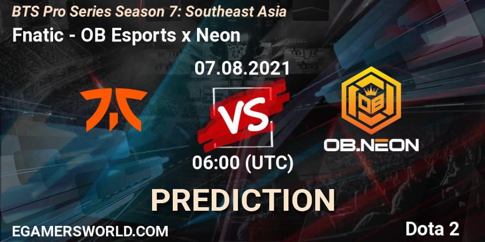 Pronósticos Fnatic - OB Esports x Neon. 07.08.2021 at 06:00. BTS Pro Series Season 7: Southeast Asia - Dota 2