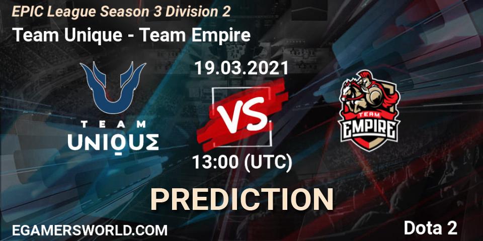 Pronósticos Team Unique - Team Empire. 19.03.21. EPIC League Season 3 Division 2 - Dota 2