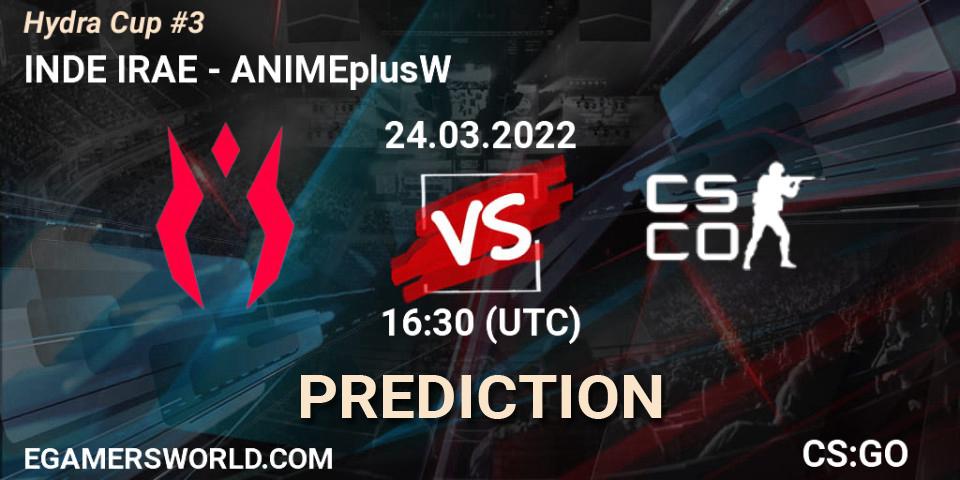 Pronósticos INDE IRAE - ANIMEplusW. 26.03.2022 at 12:30. Hydra Cup #3 - Counter-Strike (CS2)