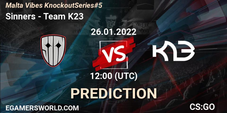 Pronósticos Sinners - Team K23. 26.01.2022 at 15:25. Malta Vibes Knockout Series #5 - Counter-Strike (CS2)